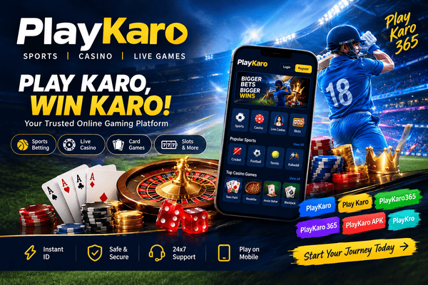 PlayKaro: Complete Guide to Play Karo, PlayKaro365, PlayKaro APK & More