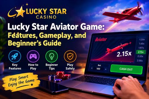 Lucky Star Aviator Game: Features, Gameplay, and Beginner’s Guide